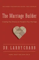 La construction du mariage : Créer une véritable unité pour transformer votre mariage - The Marriage Builder: Creating True Oneness to Transform Your Marriage