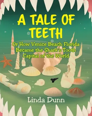 Une histoire de dents : Ou comment Venice Beach (Floride) est devenue la capitale mondiale des dents de requin - A Tale of Teeth: Or How Venice Beach Florida Became the Shark's Tooth Capital of the World