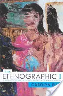 L'ethnographie I : Un roman méthodologique sur l'autoethnographie - The Ethnographic I: A Methodological Novel about Autoethnography