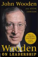 Wooden sur le leadership : Comment créer une organisation gagnante - Wooden on Leadership: How to Create a Winning Organizaion