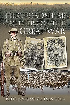 Soldats du Hertfordshire de la Grande Guerre - Hertfordshire Soldiers of the Great War