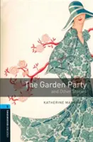 Oxford Bookworms Library : Étape 5 : La fête du jardin et autres histoires1800 mots-clés - Oxford Bookworms Library: Stage 5: The Garden Party and Other Stories1800 Headwords