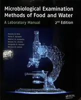 Méthodes d'examen microbiologique des aliments et de l'eau : Manuel de laboratoire, 2e édition - Microbiological Examination Methods of Food and Water: A Laboratory Manual, 2nd Edition