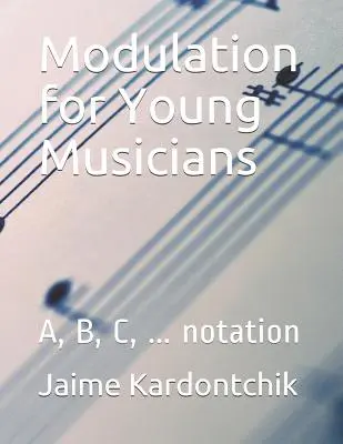 Modulation pour jeunes musiciens : Notation A, B, C, ... - Modulation for Young Musicians: A, B, C, ... notation