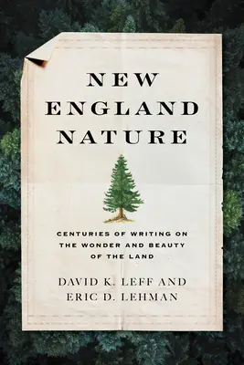 La nature en Nouvelle-Angleterre : Des siècles d'écrits sur l'émerveillement et la beauté de la terre - New England Nature: Centuries of Writing on the Wonder and Beauty of the Land