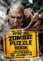 Livre de puzzles sur les zombies - Puzzles infectieux inspirés de l'univers de The Walking Dead. - Petrifying Zombie Puzzle Book - Infectious puzzles inspired by the world of The Walking Dead