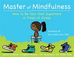 Maître de la pleine conscience : Comment devenir son propre super-héros en période de stress - Master of Mindfulness: How to Be Your Own Superhero in Times of Stress