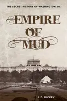 L'empire de la boue : L'histoire secrète de Washington, DC - Empire of Mud: The Secret History of Washington, DC