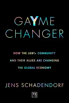 Gayme Changer : Comment la communauté Lgbt+ et ses alliés changent l'économie mondiale - Gayme Changer: How the Lgbt+ Community and Their Allies Are Changing the Global Economy