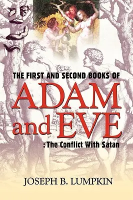 Le premier et le deuxième livre d'Adam et Ève : Le conflit avec Satan - The First and Second Books of Adam and Eve: The Conflict With Satan