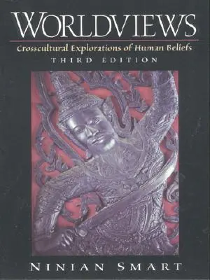 Les visions du monde : Explorations interculturelles des croyances humaines - Worldviews: Crosscultural Explorations of Human Beliefs