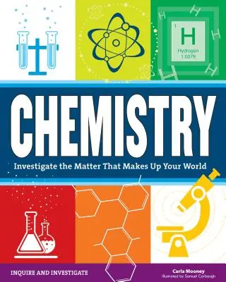 Chimie : Étudier la matière qui compose votre monde - Chemistry: Investigate the Matter That Makes Up Your World