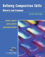 Refining Composition Skills - Rhetoric and Grammar (Ruetten Mary (University of New Orleans))