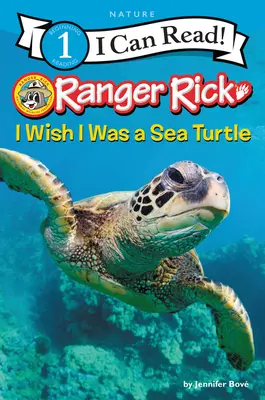 Ranger Rick : J'aimerais être une tortue de mer - Ranger Rick: I Wish I Was a Sea Turtle