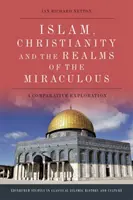 L'islam, le christianisme et les domaines du miraculeux : Une exploration comparative - Islam, Christianity and the Realms of the Miraculous: A Comparative Exploration