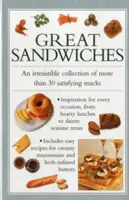 Les grands sandwichs : Une collection irrésistible de plus de 30 en-cas satisfaisants - Great Sandwiches: An Irresistible Collection of More Than 30 Satisfying Snacks