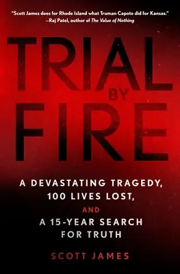 L'épreuve du feu : Une tragédie dévastatrice, 100 vies perdues et 15 ans de recherche de la vérité - Trial by Fire: A Devastating Tragedy, 100 Lives Lost, and a 15-Year Search for Truth