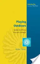 Jouer en plein air : Espaces et lieux, risques et défis - Playing Outdoors: Spaces and Places, Risk and Challenge