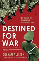 Destiné à la guerre - l'Amérique et la Chine peuvent-elles échapper au piège de Thucydide ? - Destined for War - can America and China escape Thucydides' Trap?