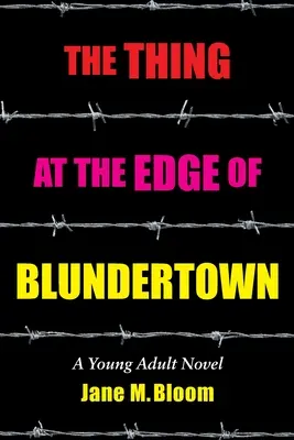 La chose au bord de Blundertown : Un roman pour jeunes adultes - The Thing at the Edge of Blundertown: A Young Adult Novel