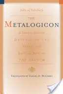 Le Metalogicon : Une défense du douzième siècle des arts verbaux et logiques du trivium - The Metalogicon: A Twelfth-Century Defense of the Verbal and Logical Arts of the Trivium