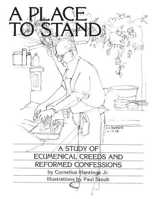 Une place à prendre : Une étude des credo œcuméniques et des confessions réformées - A Place to Stand: A Study of Ecumenical Creeds and Reformed Confessions