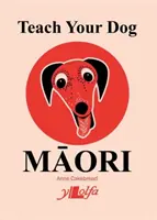 Apprendre à votre chien le māori - Teach Your Dog Māori