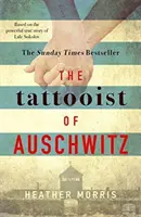 Le tatoueur d'Auschwitz - un best-seller international déchirant et inoubliable - Tattooist of Auschwitz - the heart-breaking and unforgettable international bestseller