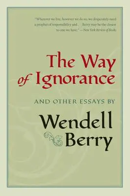 La voie de l'ignorance : Et autres essais - The Way of Ignorance: And Other Essays