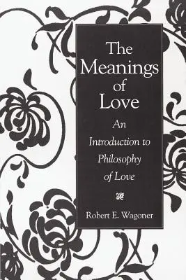 Les significations de l'amour : Une introduction à la philosophie de l'amour - The Meanings of Love: An Introduction to Philosophy of Love