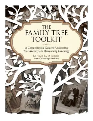 La boîte à outils de l'arbre généalogique : Un guide complet pour découvrir votre ascendance et faire des recherches généalogiques - The Family Tree Toolkit: A Comprehensive Guide to Uncovering Your Ancestry and Researching Genealogy