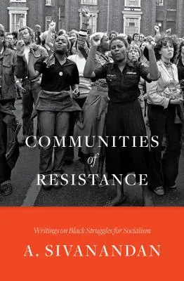 Communautés de résistance : Écrits sur les luttes des Noirs pour le socialisme - Communities of Resistance: Writings on Black Struggles for Socialism