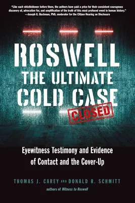 Roswell : L'ultime affaire non résolue : Témoignages et preuves du contact et de l'étouffement de l'affaire - Roswell: The Ultimate Cold Case: Eyewitness Testimony and Evidence of Contact and the Cover-Up