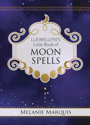 Le petit livre des sorts de la lune de Llewellyn - Llewellyn's Little Book of Moon Spells