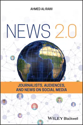 Nouvelles 2.0 : Journalistes, publics et nouvelles sur les médias sociaux - News 2.0: Journalists, Audiences and News on Social Media