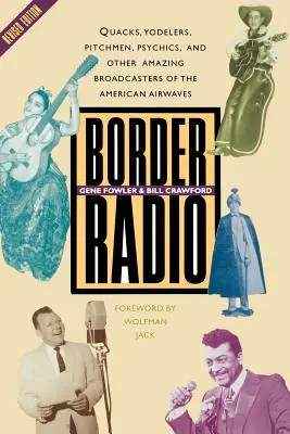 Border Radio : Les charlatans, les jodleurs, les bonimenteurs, les médiums et autres étonnants radiodiffuseurs des ondes américaines, édition révisée - Border Radio: Quacks, Yodelers, Pitchmen, Psychics, and Other Amazing Broadcasters of the American Airwaves, Revised Edition