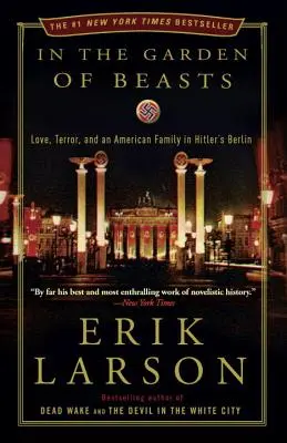 Dans le jardin des bêtes : L'amour, la terreur et une famille américaine dans le Berlin d'Hitler - In the Garden of Beasts: Love, Terror, and an American Family in Hitler's Berlin