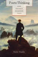 La pensée des poètes : Pope, Whitman, Dickinson, Yeats - Poets Thinking: Pope, Whitman, Dickinson, Yeats