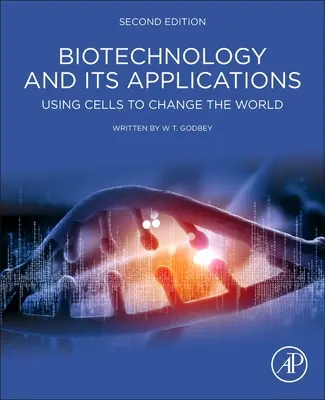 Biotechnologie et ses applications - Utiliser les cellules pour changer le monde - Biotechnology and its Applications - Using Cells to Change the World