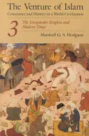 L'aventure de l'islam, volume 3 : Les empires de la poudre à canon et les temps modernes - The Venture of Islam, Volume 3: The Gunpowder Empires and Modern Times