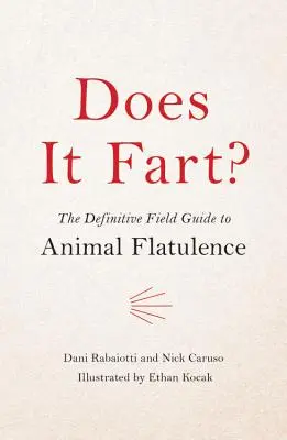 Est-ce qu'il pète ? Le guide de terrain définitif sur les flatulences animales - Does It Fart?: The Definitive Field Guide to Animal Flatulence