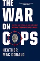 War on Cops - How the New Attack on Law and Order Makes Everyone Less Safe (La guerre contre les flics - Comment la nouvelle attaque contre la loi et l'ordre rend tout le monde moins sûr) - War on Cops - How the New Attack on Law and Order Makes Everyone Less Safe