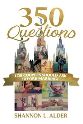 350 Questions que les couples Lds devraient poser avant le mariage - 350 Questions Lds Couples Should Ask Before Marriage