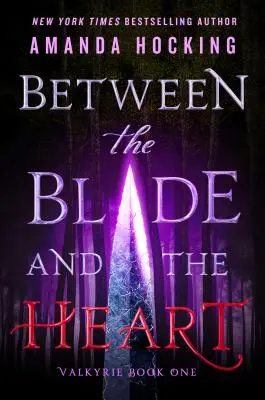 Entre la lame et le cœur - Valkyrie Book One - Between the Blade and the Heart - Valkyrie Book One