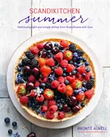 Cuisine d'été : Des plats tout simplement délicieux pour des journées plus légères et plus chaudes - Scandikitchen Summer: Simply Delicious Food for Lighter, Warmer Days