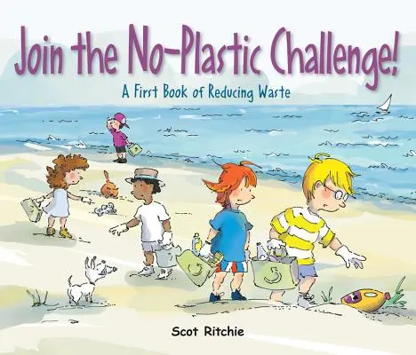 Participez au défi de l'absence de plastique ! Un premier livre sur la réduction des déchets - Join the No-Plastic Challenge!: A First Book of Reducing Waste