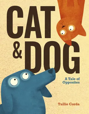 Le chat et le chien : Une histoire de contraires - Cat and Dog: A Tale of Opposites