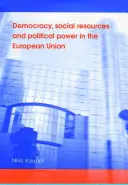 Démocratie, ressources sociales et pouvoir politique dans l'Union européenne - Democracy, social resources and political power in the European Union