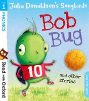 Lire avec Oxford : Étape 1 : Les oiseaux chanteurs de Julia Donaldson : Bob Bug et autres histoires - Read with Oxford: Stage 1: Julia Donaldson's Songbirds: Bob Bug and Other Stories