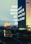 Ce que l'art des médias urbains peut faire : Pourquoi, quand, où et comment ? - What Urban Media Art Can Do: Why When Where and How?